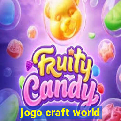 jogo craft world